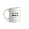 FÉLICIE AUSSI Mugs & Tasses | Mug Message - Bonjour Asshole